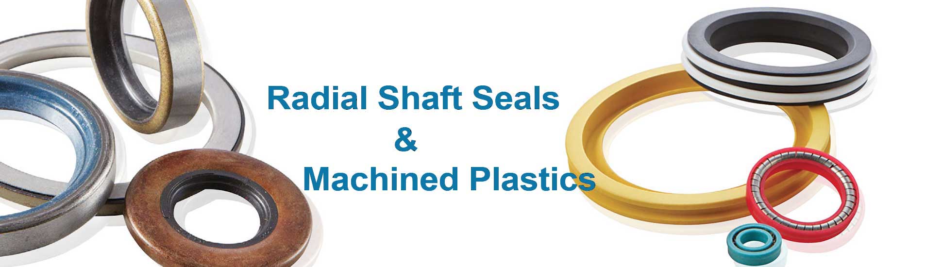 Radial Shaft Seals & Machined Plastics